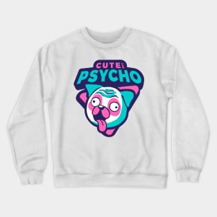 Cute but Psycho Crewneck Sweatshirt